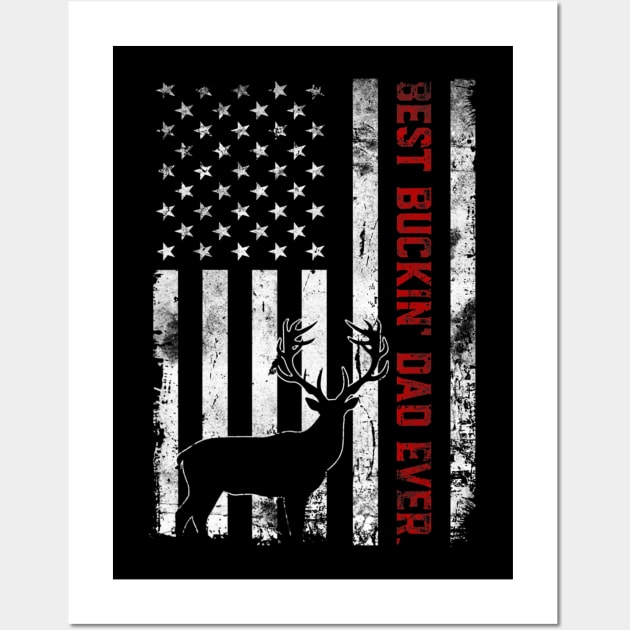 USA Flag Best Buckin' Dad Ever Deer Hunting Fathers Day Gift Wall Art by wcfrance4